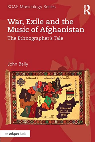 War, Exile and the Music of Afghanistan: The Ethnographer's Tale (SOAS Musicology)