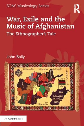 War, Exile and the Music of Afghanistan: The Ethnographer's Tale (SOAS Musicology)