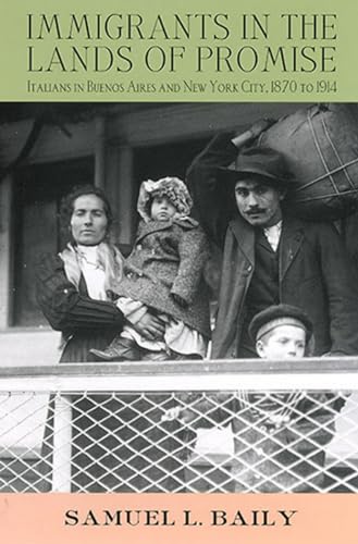 Immigrants in the Lands of Promise: Italians in Buenos Aires and New York City, 1870-1914 (Cornell Studies in Comparative History)
