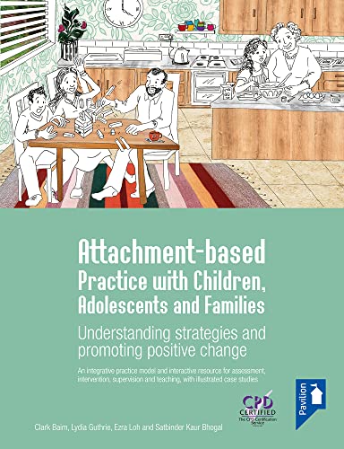 Attachment-based Practice With Children, Adolescents and Families: Understanding Strategies and Promoting Positive Change