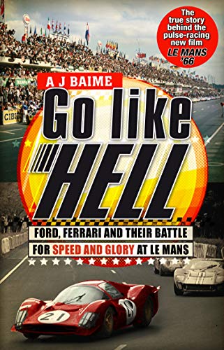 Go Like Hell: Ford, Ferrari and their Battle for Speed and Glory at Le Mans von Bantam