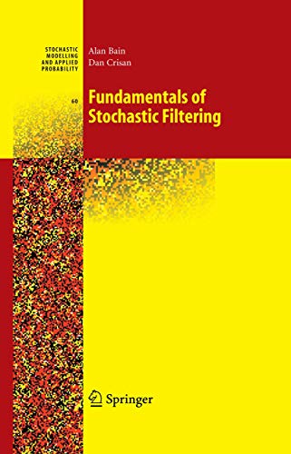 Fundamentals of Stochastic Filtering (Stochastic Modelling and Applied Probability, 60, Band 60)