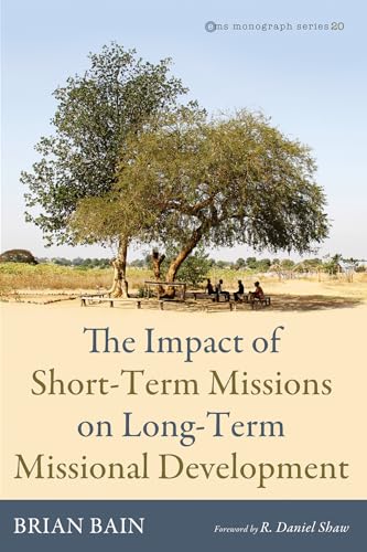 The Impact of Short-Term Missions on Long-Term Missional Development (Evangelical Missiological Society Monograph Series, Band 20) von Pickwick Publications