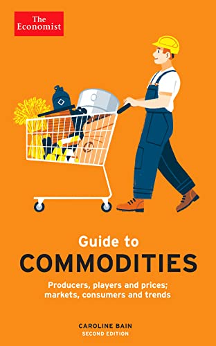 The Economist Guide to Commodities 2nd edition: Producers, players and prices; markets, consumers and trends von Profile Books
