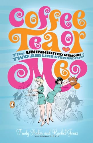 Coffee, Tea or Me?: The Uninhibited Memoirs of Two Airline Stewardesses von Penguin