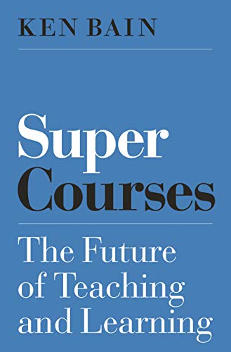 Super Courses: The Future of Teaching and Learning (Skills for Scholars)