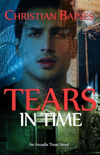 Tears in Time (Arcadia Trust, Band 4) von Christian Baines