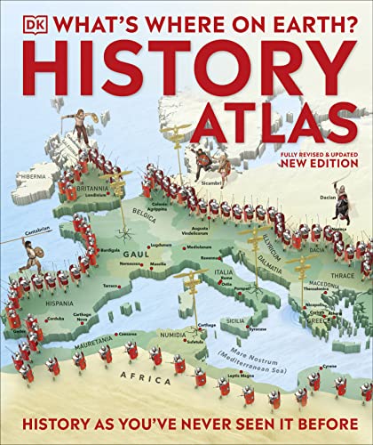 What's Where on Earth? History Atlas: History as You've Never Seen it Before (DK Where on Earth? Atlases) What's Where on Earth? History Atlas: History as You've Never Seen it Before (DK Where on Earth? Atlases)