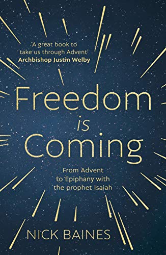 Freedom is Coming: From Advent to Epiphany with the Prophet Isaiah Freedom is Coming: From Advent to Epiphany with the Prophet Isaiah von SPCK Publishing