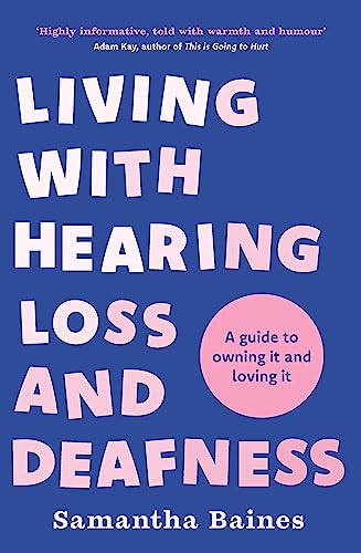 Living With Hearing Loss and Deafness: A guide to owning it and loving it von Headline Home