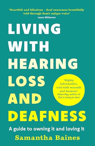 Living With Hearing Loss and Deafness: A guide to owning it and loving it von Headline Home