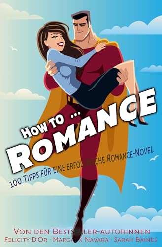 How to … Romance: 100 Tipps für eine erfolgreiche Romance-Novel von tolino media