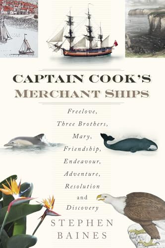 Captain Cook's Merchant Ships: Freelove, Three Brothers, Mary, Friendship, Endeavour, Adventure, Resolution and Discovery von History Press (SC)