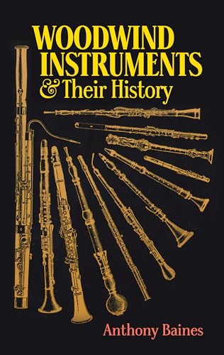 Baines Anthony Woodwind Instruments And Their History Bam (Dover Books on Music)