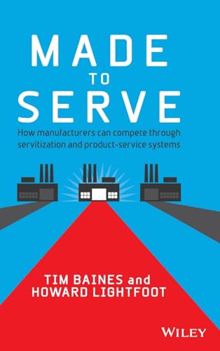 Made to Serve: How Manufacturers can Compete Through Servitization and Product Service Systems von Wiley