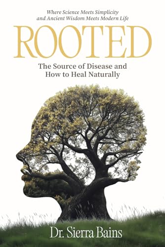 Rooted: The Hidden Cause of Disease and How to Heal Naturally Rooted: The Hidden Cause of Disease and How to Heal Naturally von Game Changer Publishing
