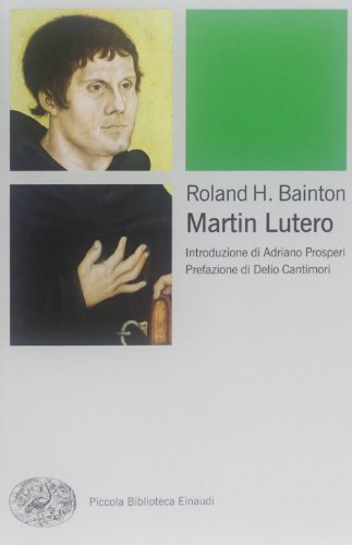 Martin Lutero (Piccola biblioteca Einaudi. Big, Band 590) von Einaudi