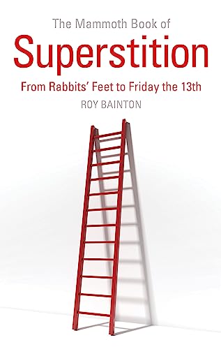 The Mammoth Book of Superstition: From Rabbits' Feet to Friday the 13th (Mammoth Books)