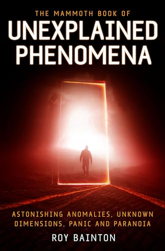 The Mammoth Book of Unexplained Phenomena: From bizarre biology to inexplicable astronomy (Mammoth Books) von Robinson