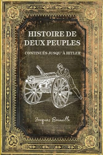 Histoire de Deux Peuples - Continué jusqu'à Hitler: Texte intégral (annoté d'une biographie) von Independently published