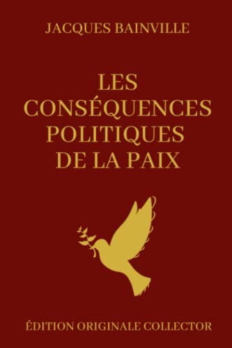 Jacques Bainville Les conséquences Politiques de la Paix: Éditions Originale Collector