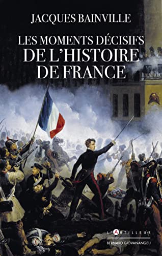 Les Moments décisifs de l'Histoire de France von ARTILLEUR
