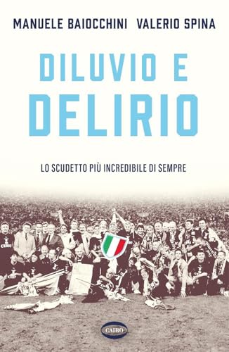 Diluvio e delirio. Lo scudetto più incredibile di sempre (Arena) von Cairo