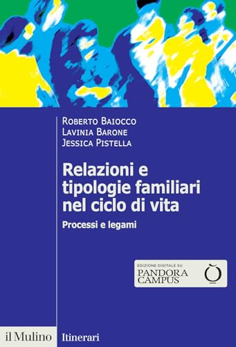 Relazioni e tipologie familiari nel ciclo di vita. Processi e legami (Itinerari) von Il Mulino