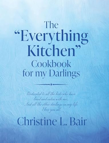 The "Everything Kitchen" Cookbook for my Darlings von Palmetto Publishing