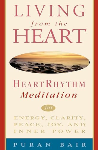 Living from the Heart: Heart Rhythm Meditation for Energy, Clarity, Peace, Joy, and Inner Power Living from the Heart: Heart Rhythm Meditation for Energy, Clarity, Peace, Joy, and Inner Power von Harmony Books