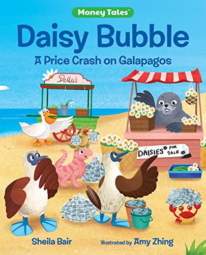 Daisy Bubble: A Price Crash on Galapagos (Money Tales)
