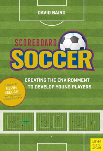 Scoreboard Soccer: Creating the Environment to Promote Youth Player Development von Meyer & Meyer Sport