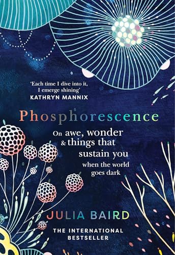 Phosphorescence: On awe, wonder & things that sustain you when the world goes dark von William Collins