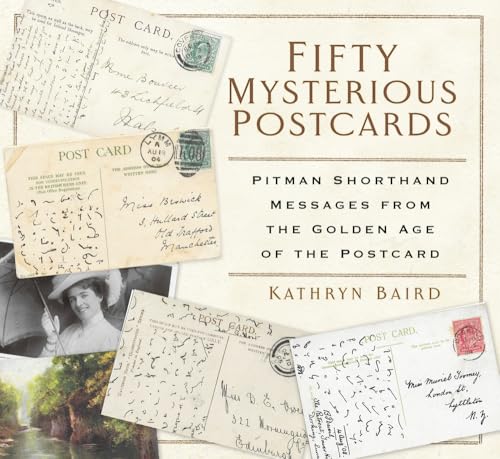 Fifty Mysterious Postcards: Pitman Shorthand Messages from the Golden Age of the Postcard von The History Press Ltd