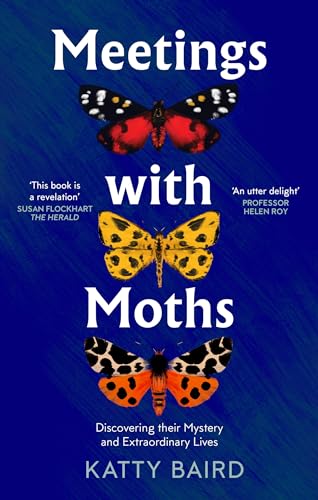 Meetings with Moths: Discovering their Mystery and Extraordinary Lives von Fourth Estate