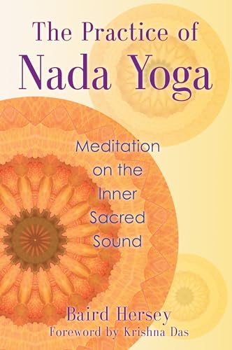 The Practice of Nada Yoga: Meditation on the Inner Sacred Sound von Simon & Schuster