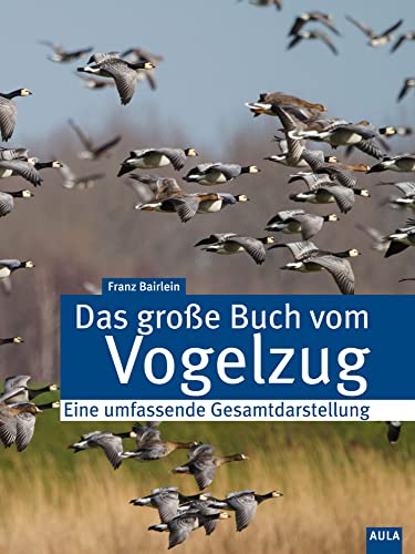 Das große Buch vom Vogelzug: Eine umfassende Gesamtdarstellung