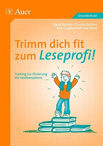 Trimm dich fit zum Leseprofi!: Training zur Förderung der Lesekompetenz (2. bis 4. Klasse) von Auer Verlag i.d.AAP LW