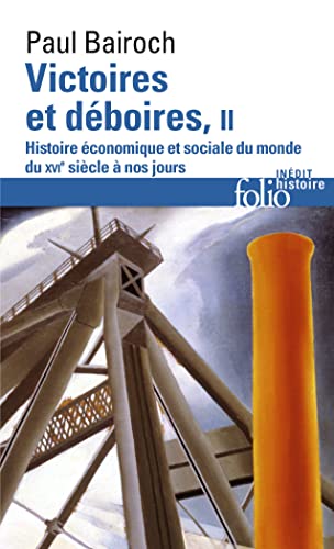 Victoires et deboires (hist econom et sociale du monde xvie ...): Histoire économique et sociale du monde du XVIᵉ siècle à nos jours von GALLIMARD