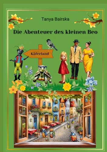 Die Abenteuer des kleinen Beo: Die Abenteuer eines sprechenden Käfers von Independently published
