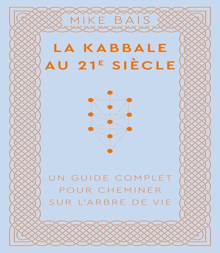 La Kabbale au 21e siècle: Un guide complet pour cheminer sur l'arbre de vie von LOTUS ELEPHANT