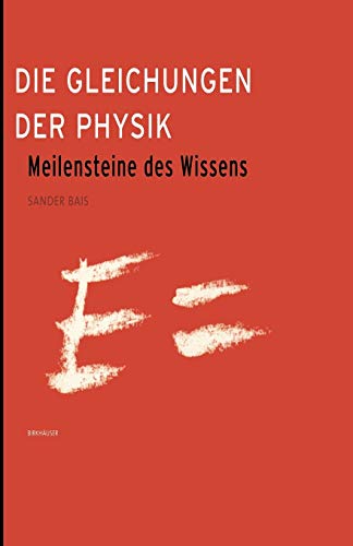 Die Gleichungen der Physik: Meilensteine des Wissens (German Edition) von Birkhäuser