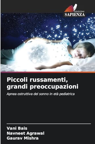 Piccoli russamenti, grandi preoccupazioni: Apnea ostruttiva del sonno in età pediatrica von Edizioni Sapienza