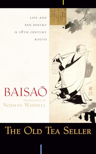 The Old Tea Seller: Life and Zen Poetry in 18th Century Kyoto von Counterpoint