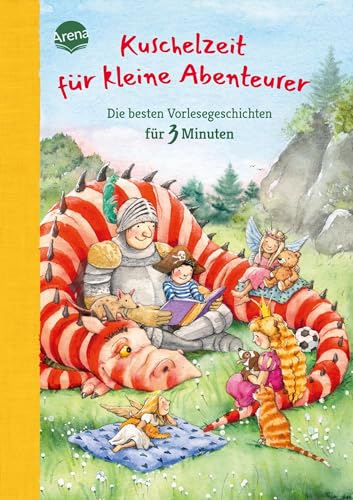 Kuschelzeit für kleine Abenteurer. Die besten Vorlesegeschichten für 3 Minuten: Vorlesebuch ab 4 Jahren von Arena