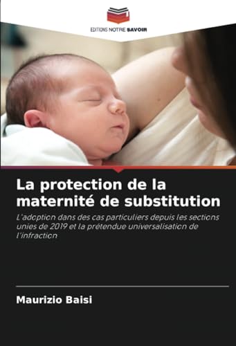 La protection de la maternité de substitution: L'adoption dans des cas particuliers depuis les sections unies de 2019 et la prétendue universalisation de l'infraction