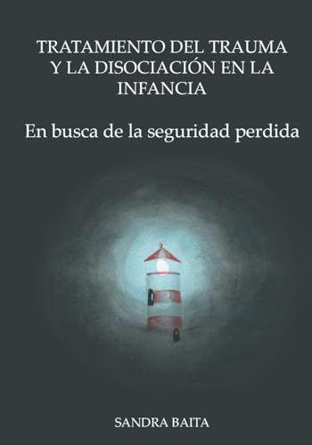 Tratamiento del Trauma y la Disociación en la Infancia: Parte 1. En busca de la seguridad perdida. von Cámara Argentina del Libro