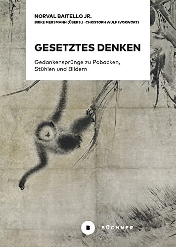 Gesetztes Denken: Gedankensprünge zu Pobacken, Stühlen und Bildern von Büchner-Verlag