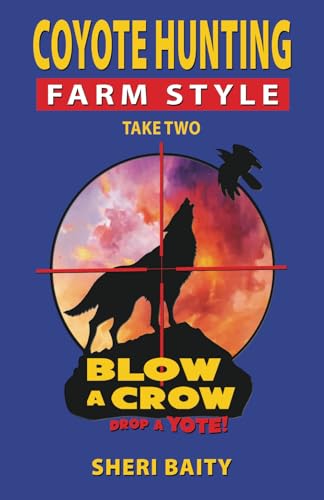 Coyote Hunting Farm Style: Take Two Coyote Hunting Farm Style: Take Two von Fideli Publishing, Incorporated
