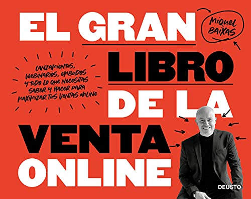 El gran libro de la venta online: Lanzamientos, webinarios, embudos y todo lo que necesitas saber y hacer para maximizar tus ventas online (Deusto) von Deusto